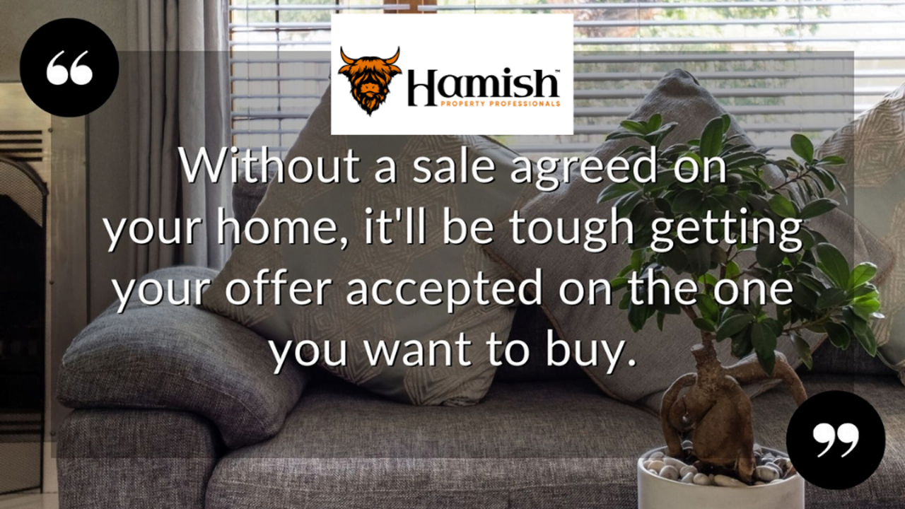 Without a sale agreed on your home